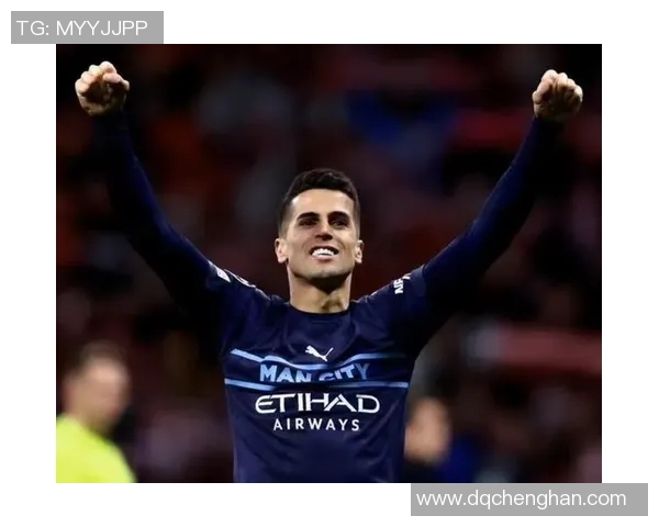 坎塞洛：从边后卫到全能战士的蜕变之路与职业生涯回顾